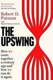 The Upswing, How We Came Together A century Ago And How We Can Do It Again