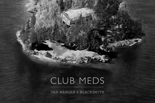 Dan Mangan + Blacksmith: Club Meds