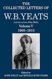 The Collected Letters of WB Yeats vol. V, 1908-1910