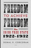 Freedom to Achieve Freedom: The Irish Free State 1922-1932