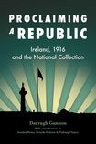 Proclaiming a Republic - Ireland, 1916 and the National Collection