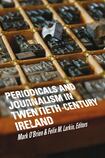 Periodicals and Journalism in  Twentieth-Century Ireland