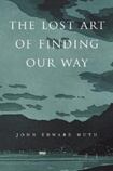 The Lost Art of Finding Our Way