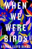When We Were Birds