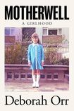 Motherwell: A Girlhood