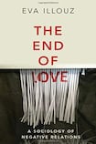 Lara Marlowe  The End of Love, A Sociology of Negative Relations