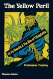 The Yellow Peril Dr Fu Manchu and the Rise of Chinaphobia