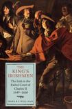 The King's Irishmen: The Irish in the Exiled Court of Charles II, 1649-1660