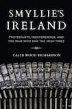 Smyllie’s Ireland: Protestants, Independence and the man who ran the Irish Times