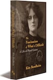 The Fascination of What’s Difficult: A Life of Maud Gonne