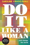 Do It Like A Woman . . . And Change the World