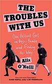 The Troubles with Us