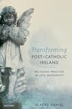 Transforming Post-Catholic Ireland: Religious Practice in Late Modernity