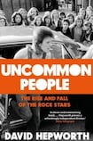 Uncommon People: The Rise and Fall of the Rock Stars, 1955-1994