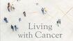 Living With Cancer: With Hope Amid the Uncertainty