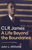 CLR James: A Life Beyond the Boundaries