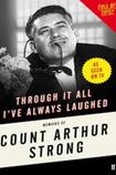 Through It All I’ve Always Laughed: Memoirs of Count Arthur Strong