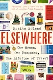 Elsewhere: One Woman, One Rucksack, One Lifetime of Travel