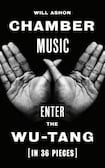 Chamber Music: About the Wu-Tang (in 36 Pieces)