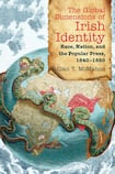 The Global Dimensions of Irish Identity: Race, Nation, and the Popular Press, 1840-1880