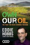 Own Our Oil, the Fight for Irish Economic Freedom.