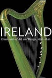 Ireland - Crossroads of Art and Design 1690-1840