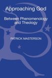 Approaching God: Between Phenomenology and Theology