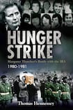 Hunger Strike: Margaret Thatcher’s Battle with the IRA 1980-1981