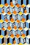 Mr Penumbra’s 24-Hour Bookstore