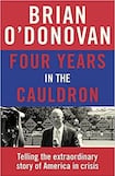 Four Years in the Cauldron: Telling the extraordinary story of America in crisis