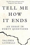 Tell Me How It Ends: An Essay in Forty Questions