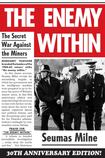 The Enemy Within: The Secret War Against The Miners (30th Anniversary Edition)