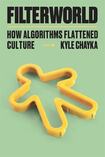 Filterworld: How Algorithms Flattened Culture 