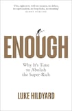 Enough: Why It’s Time to Abolish the Super-Rich 