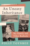 An Uneasy Inheritance: My Family and Other Radicals