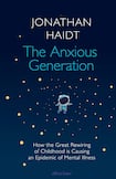 The Anxious Generation: How the Great Rewiring of Childhood Is Causing an Epidemic of Mental Illness 