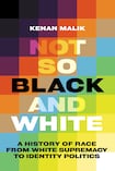 Not So Black and White: A History of Race from White Supremacy to Identity Politics