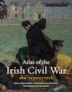 Atlas of the Irish Civil War: New Perspectives 