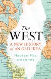 The West: A New History of an Old Idea 