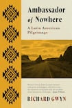 Ambassador of Nowhere: A Latin American Pilgrimage