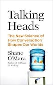 Talking Heads: The New Science of How Conversation Shapes Our Worlds