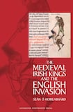 The Medieval Irish Kings and the English Invasion