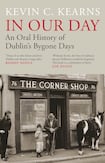 In Our Day: An Oral History of Dublin’s Bygone Days