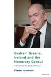 Graham Greene, Ireland and the Honorary Consul: A view from the South of France