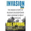Invasion: Russia’s Bloody War and Ukraine’s Fight for Survival