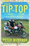 From Tip to Top: The Journey of a Lifetime, From Chile to Alaska 