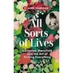 All Sorts of Lives: Katherine Mansfield and the Art of Risking Everything