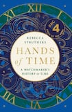 Hands of Time: A Watchmaker’s History of Time 