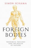 Foreign Bodies: Pandemics, Vaccines and the Health of Nations 