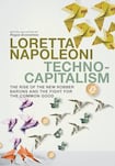 Technocapitalism: The Rise of the New Robber Barons and the Fight for the Common Good 